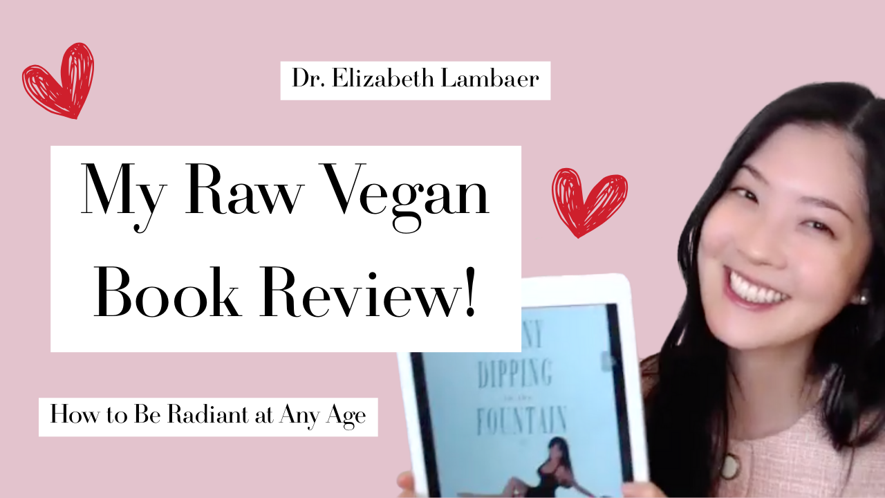 How to Be Radiant & Beautiful at Any Age | Dr. Elizabeth Lambaer’s Book Review | Raw Vegan